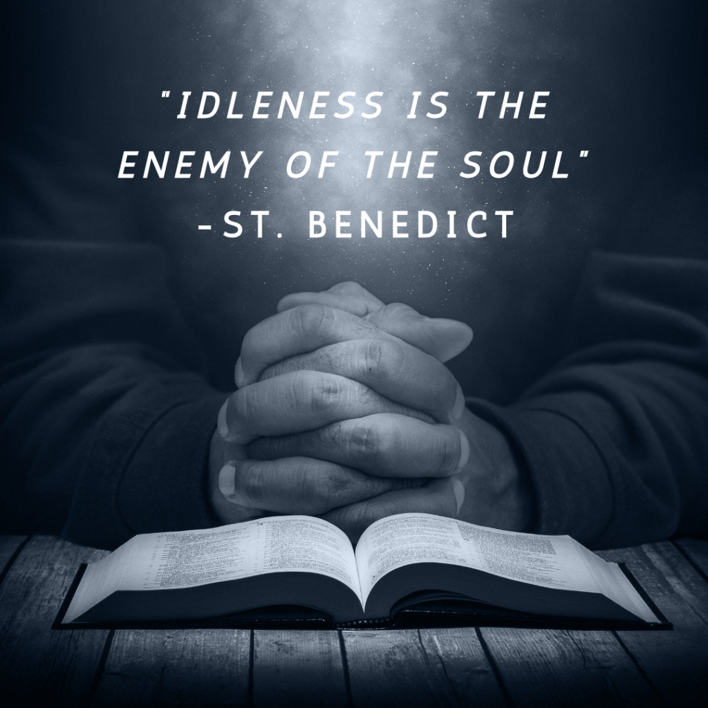 Idleness is the Enemy of the&nbsp;Soul