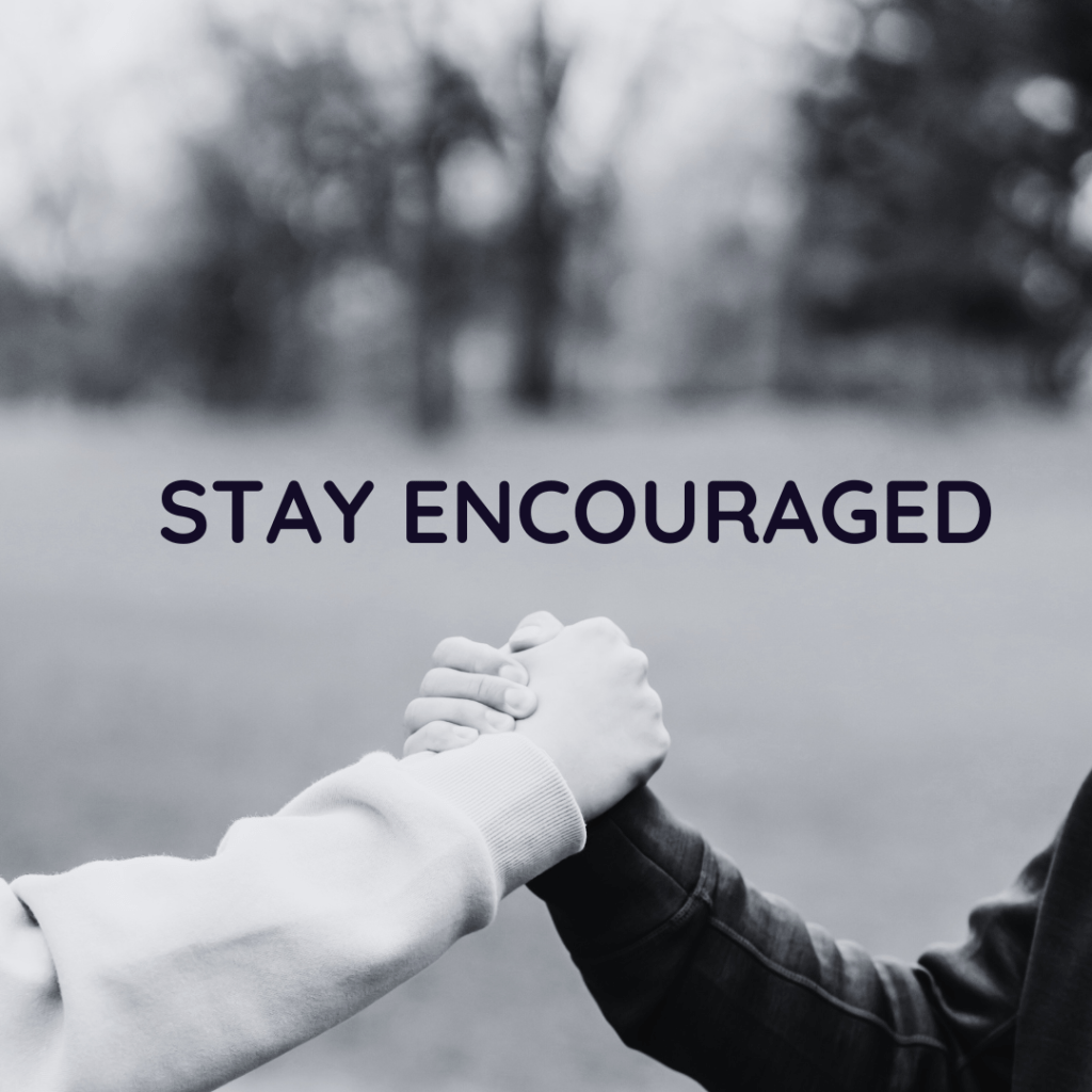 Stay Encouraged
