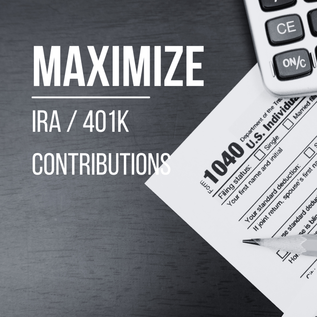Maximize IRA / 401K Contributions