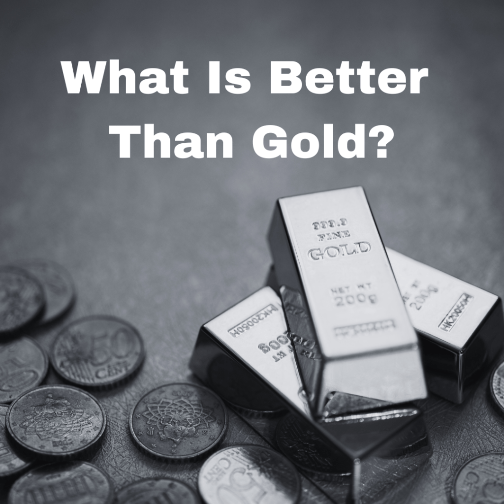 What is Better than&nbsp;Gold?